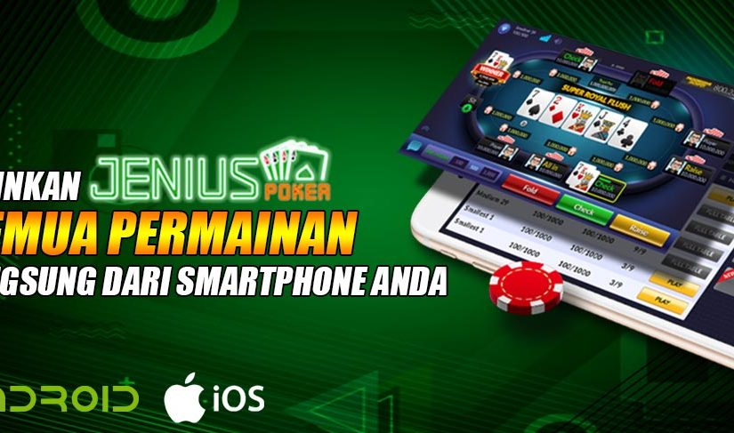 Mainkan Semua Game Resmi IDN Poker Lewat Smartphone Anda Di Jeniuspoker!